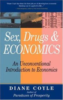 Paperback Sex, Drugs & Economics: An Unconventional Introduction to Economics Book