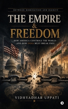 The Empire and Freedom: How America controls the world - and how India must break free
