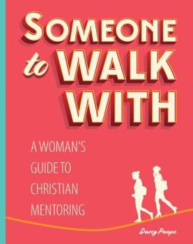 Paperback Someone to Walk With: A Woman's Guide to Christian Mentoring Book