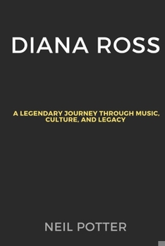 Paperback Diana Ross: A legendary Journey Through Music, Culture, and Legacy Book