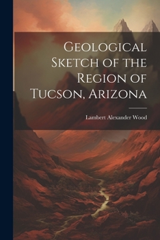 Paperback Geological Sketch of the Region of Tucson, Arizona Book