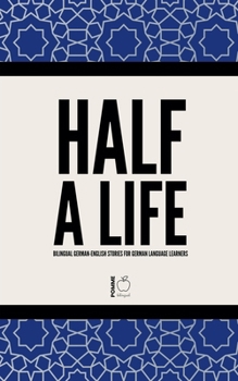 Paperback Half a Life: Bilingual German-English Stories for German Language Learners Book