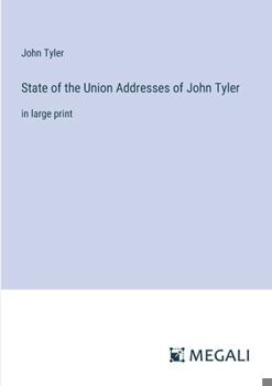 Paperback State of the Union Addresses of John Tyler: in large print Book