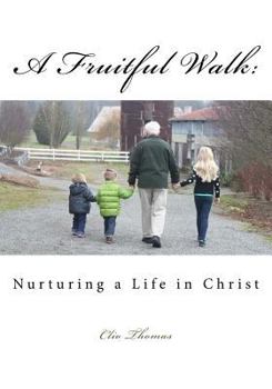 Paperback A Fruitful Walk: Nurturing a Life in Christ Book