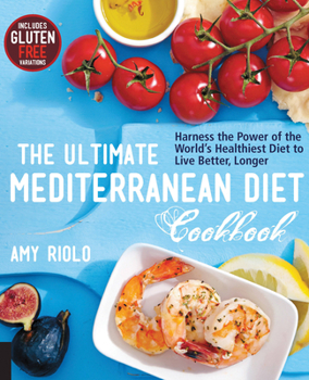 Paperback The Ultimate Mediterranean Diet Cookbook: Harness the Power of the World's Healthiest Diet to Live Better, Longer Book