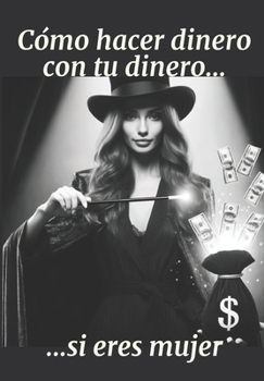 Paperback Cómo hacer dinero con tu dinero si eres mujer [Spanish] Book