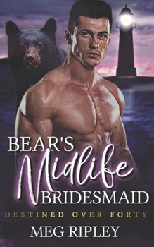 Bear's Midlife Bridesmaid (Shifter Nation: Destined Over Forty)