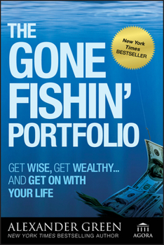 Paperback The Gone Fishin' Portfolio: Get Wise, Get Wealthy--And Get on with Your Life Book