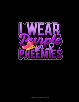 Paperback I Wear Purple For Preemies (Butterfly): Cornell Notes Notebook Book