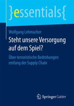 Paperback Steht Unsere Versorgung Auf Dem Spiel?: Über Terroristische Bedrohungen Entlang Der Supply Chain [German] Book