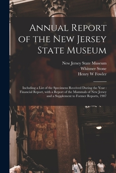 Paperback Annual Report of the New Jersey State Museum: Including a List of the Specimens Received During the Year: Financial Report, With a Report of the Mamma Book