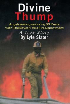 Hardcover Divine Thump: Angels Among Us During Thirty Years with the Beverly Hills Fire Department Book