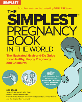 Paperback The Simplest Pregnancy Book in the World: The Illustrated, Grab-And-Do Guide for a Healthy, Happy Pregnancy and Childbirth Book