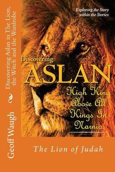 Paperback Discovering Aslan in 'The Lion, the Witch and the Wardrobe' by C. S. Lewis: The Lion of Judah - a devotional commentary on The Chronicles of Narnia Book