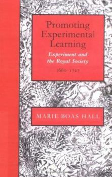 Paperback Promoting Experimental Learning: Experiment and the Royal Society, 1660-1727 Book