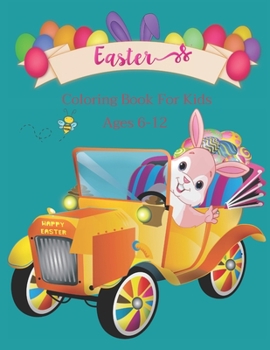 Easter Coloring Book: Happy Activity Easter Coloring Book For Kid Ages 6-12, Teen, Boy, Girl, Size 8.5*11,51 Pages