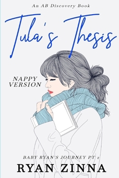 Tula's Thesis: Baby Ryan's Journey Pt2 (Nappy Version): An ABDL tale