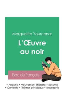 Paperback Réussir son Bac de français 2023: Analyse de L'Oeuvre au noir de Marguerite Yourcenar [French] Book