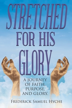 Paperback Stretched For His Glory: A Journey of Faith, Purpose, and Glory Book