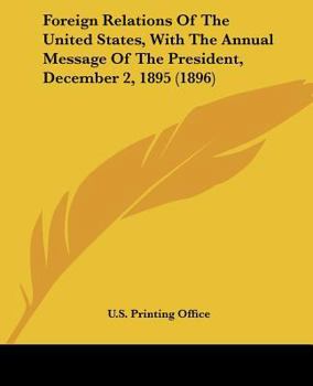 Foreign Relations Of The United States, With The Annual Message Of The President, December 2, 1895