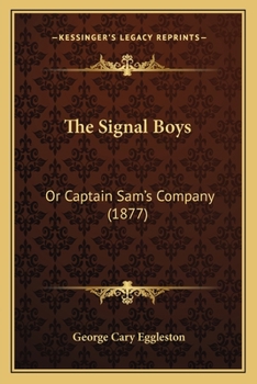 Paperback The Signal Boys: Or Captain Sam's Company (1877) Book