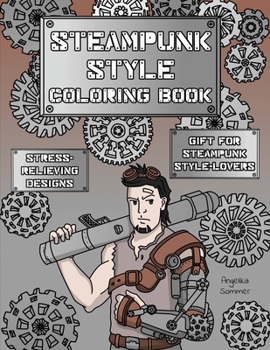 Paperback Steampunk Style Coloring Book: A Fun, Easy, And Relaxing Coloring Gift Book with Stress-Relieving Designs and Fashion Ideas for Steampunk Style-Lover Book