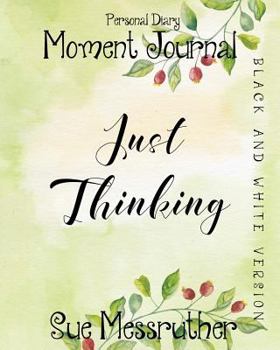 Paperback Just Thinking in Black and White: Personal Diary Book