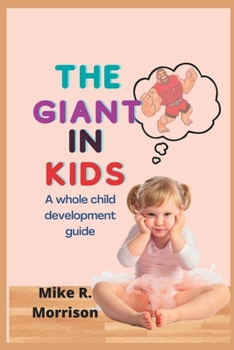 Paperback The Giant in Kids: A Whole Child Development Guide Book