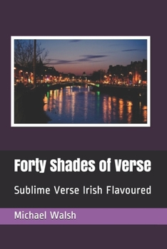 Paperback Forty Shades of Verse: Sublime Verse Irish Flavoured Book