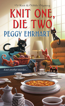 Knit One, Die Two - Book #3 of the A Knit & Nibble Mystery