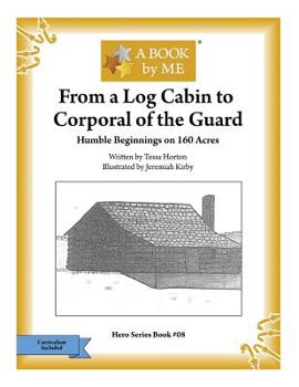 Paperback From a Log Cabin to the Corporal of the Guard: Humble Beginnings on 160 Acres Book