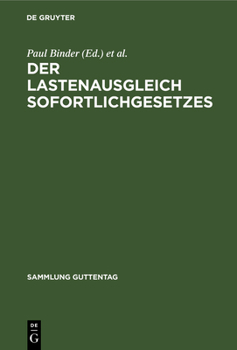 Hardcover Der Lastenausgleich Sofortlichgesetzes: Sammlung Und Erläuterung Sämtlicher Gesetze Und Verordnungen Sowie Der Laufenden Rechtssprechung Auf Dem Gebie [German] Book