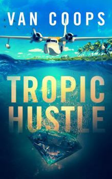 Hardcover TROPIC HUSTLE: A Luke Angel Crime Thriller (Archangel Aviation Thrillers) Book