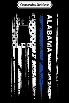 Composition Notebook: Alabama Cop Thin Blue Line LEO Police American Flag  Journal/Notebook Blank Lined Ruled 6x9 100 Pages