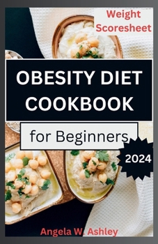 Paperback Obesity Diet Cookbook For Beginners: A Comprehensive Guide to a Sustainable Weight Management Book