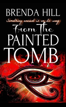 Paperback From the Painted Tomb: Something Ancient is on its Way Book