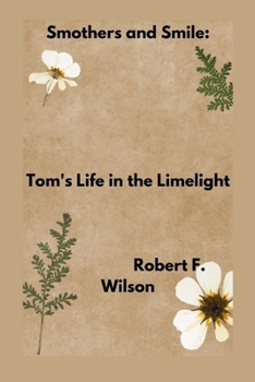 Paperback Smothers and Smile: Tom's Life in the Limelight Book