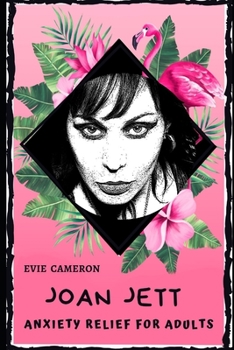 Joan Jett Anxiety Relief for Adults: Effective Stress Relief and Anxiety Therapy Coloring Book