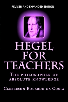Paperback Hegel For Teachers: The philosopher of absolute knowledge Book