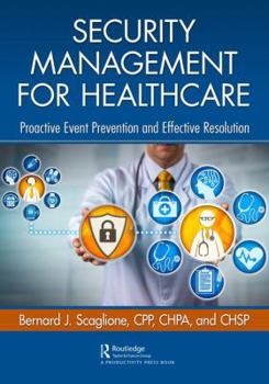 Paperback Security Management for Healthcare: Proactive Event Prevention and Effective Resolution Book