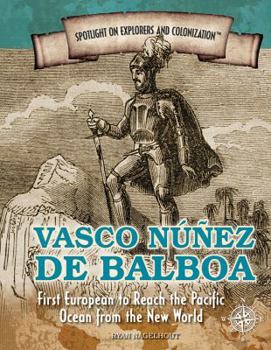 Library Binding Vasco Núñez de Balboa: First European to Reach the Pacific Ocean from the New World Book