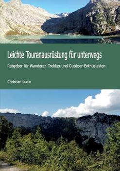 Paperback Leichte Tourenausrüstung für unterwegs: Ratgeber für Wanderer, Trekker und Outdoor-Enthusiasten [German] Book