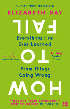 Paperback How To Fail: Everything I've Ever Learned From Things Going Wrong Book