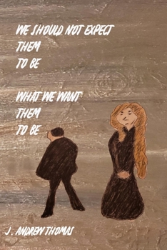 Paperback We Should Not Expect Them To Be What We Want Them To Be Book