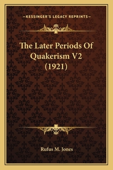 Paperback The Later Periods Of Quakerism V2 (1921) Book