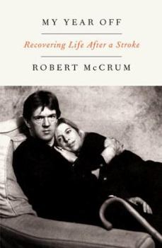 Hardcover My Year Off: Recovering Life After a Stroke Book
