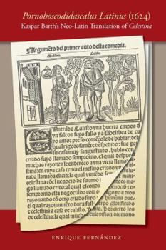 Paperback Pornoboscodidascalus Latinus (1624): Kaspar Barth's Neo-Latin Translation of Celestina Book