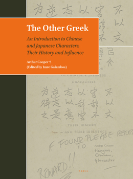 Hardcover The Other Greek: An Introduction to Chinese and Japanese Characters, Their History and Influence Book