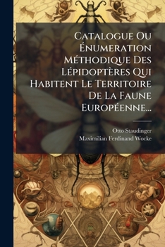 Paperback Catalogue Ou Énumeration Méthodique Des Lépidoptères Qui Habitent Le Territoire De La Faune Européenne... [German] Book