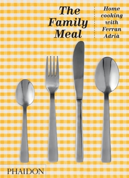 Hardcover The Family Meal: Home Cooking with Ferran Adrià Book